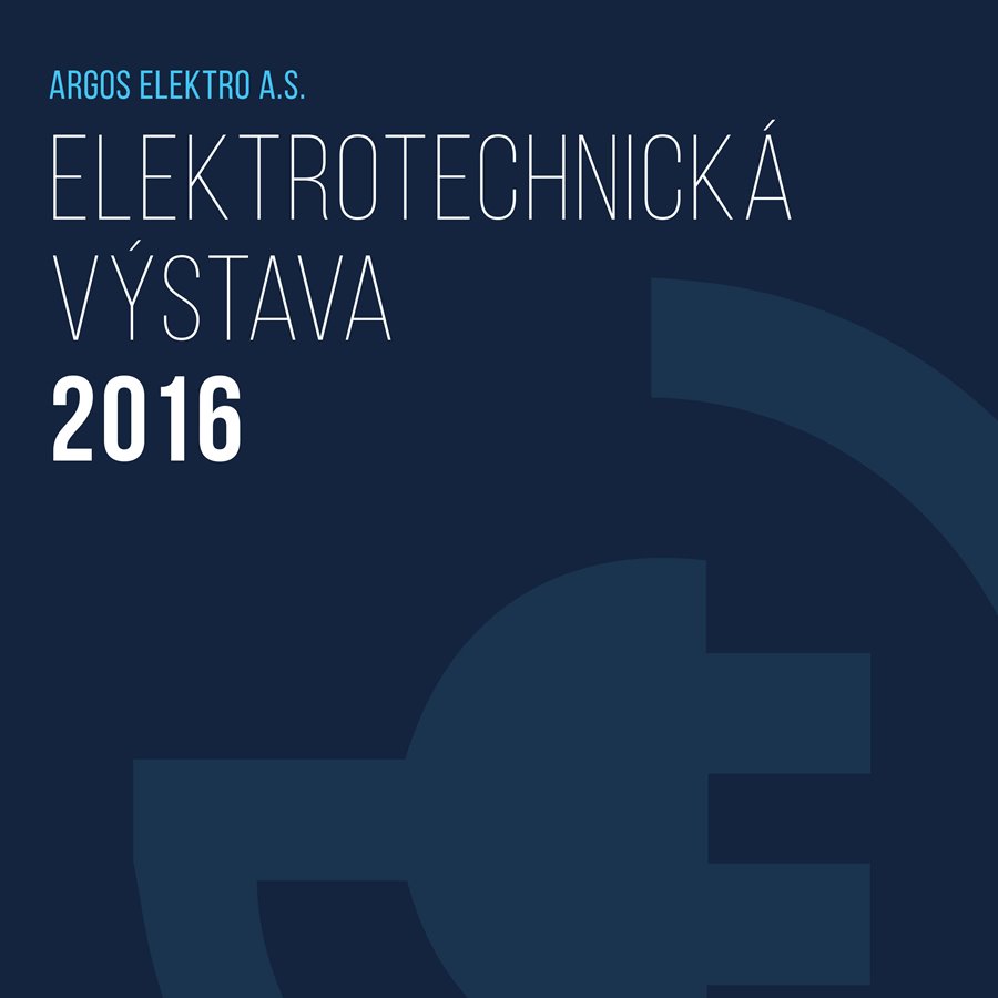 Elektrotechnická výstava ARGOS Elektro a.s. 2016